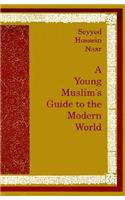 A Young Muslim's Guide to the Modern World