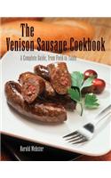 Venison Sausage Cookbook, 2nd: A Complete Guide, from Field to Table