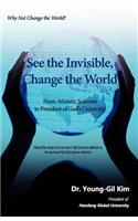 See the Invisible, Change the World