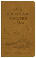 Daily Devotional Minutes for Men: 365 Days of Biblical Truth