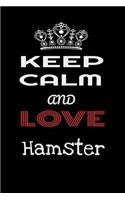 Keep Calm And Love Hamster