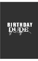 Birth Day Dude: Lined Notebook / Journal Gift For Him Her, 130 Pages 6x9, Soft Cover Matte Finish