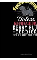 Always Be Yourself Unless You Can Be A Kerry Blue Terrier Then Be A Kerry Blue Terrier: Sermon Notes Journal