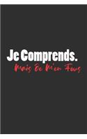 Je Comprends. Mais Je M'en Fous: Carnet De Notes -120 Pages -6x9 pour écrire les habitudes Quotidiennes, Agenda, Cahier