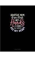 Adoptive Mom If You Think My Hands Are Full You Should See My Heart