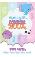 My best Toddler Coloring Book Fun with Numbers, Letters, Shapes, Colors, Animals