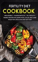 Fertility Cookbook: MEGA BUNDLE - 3 Manuscripts in 1 - 120+ Fertility - friendly recipes including Pizza, Salad, and Casseroles for a delicious and tasty diet