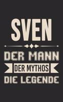 Sven Der Mann Der Mythos Die Legende: Din A5 Heft (Liniert) Mit Linien Für Sven Notizbuch Tagebuch Planer Für Jeden Mit Dem Vorname Sveni Notiz Buch Geschenk Journal Sven Name & Spitznam