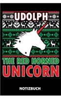 Udolph The Red Nosed Unicorn Notizbuch: 100 Linierte Seiten - Ca. Din A5 - Skizzenbuch - Matheheft - Schulheft - Übungsheft - Geschenk Zu Weihnachten Oder Geburtstag - Lustige Geschenkidee