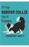 If my Border Collie isn't happy neither am I