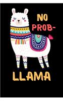 No Prob Llama: Blank Lined Notebook Journal With Funny Sassy Saying On Cover, Cute Alpaca Notebook Journal For Men Women And Kids, Gifts For Llama Lovers