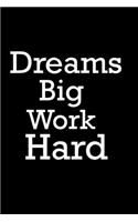 Dream Big Work Hard: Never Stop Dreaming Journal for Writing, College Ruled, Doodling, Taking Notes, Sketching: Dream Big Work Hard