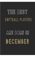 The Best softball players are Born in December journal