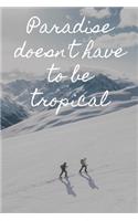 Paradise Doesn't Have To Be Tropical