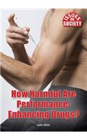 How Harmful Are Performance-Enhancing Drugs?: (Issues in Society)