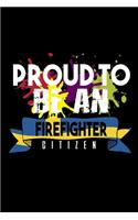 Proud to be a firefighter: Notebook - Journal - Diary - 110 Lined pages - 6 x 9 in - 15.24 x 22.86 cm - Doodle Book - Funny Great Gift