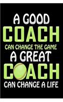 A Good Coach Can Change The Game A Great Coach Can Change A Life