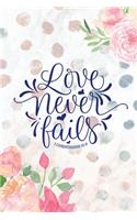 Love Never Fails 1 Corinthians 13: 8: Floral Watercolor Prayer Journal with Daily Scriptures - A Christian Journal for Girls & Women - Bible Study Notebook Floral Watercolor