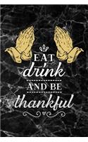 Eat drink and be thankful: Thanksgiving dinner black marble Gratitude Journal for More Mindfulness, Happiness and Productivity The Perfect Gift for women, men & kids To Cultiv