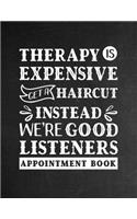 Therapy Is Expensive. Get a Haircut Instead. We're Good Listeners - Appointment Book