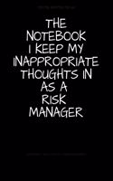 The Notebook I Keep My Inappropriate Thoughts In As A Risk Manager: BLANK - JOURNAL - NOTEBOOK - COLLEGE RULE LINED - 7.5" X 9.25" -150 pages: Funny novelty gag gift diary, scrapbook for note taking or doodling in fo