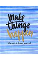 Make Things Happen