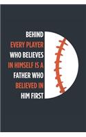 Behind Every Player Is A Father Baseball Notebook - Baseball Dad Journal - Dad Baseball Diary - Baseball Gift Father: Medium College-Ruled Journey Diary, 110 page, Lined, 6x9 (15.2 x 22.9 cm)