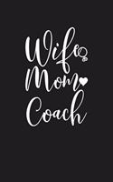 Wife Mom Coach: Mom Journal, Diary, Notebook or Gift for Mother