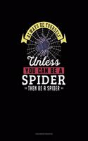 Always Be Yourself Unless You Can Be A Spider Then Be A Spider: Checkbook Register(270 Checkbook Register)