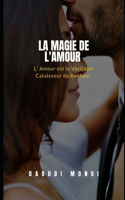 La Magie de L'Amour: Réparez les blessures de votre âme pour augmenter la passion et vivre en harmonie