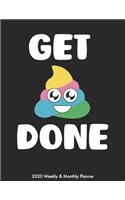 Get Done 2020 Weekly & Monthly Planner: Rainbow Poop Emoji Agenda Planner