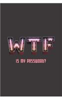 Wtf Is My Password?: Neon sign internet logbook / book / notebook to remember website, username & password login information. Ideal fun and funny gift for forgetful rela