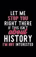 Let Me Stop You Right There If This Isn't About History I'm Not Interested