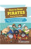 How to Draw Pirates Step-by-Step Guide: Best Pirate Drawing Book for You and Your Kids