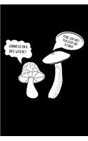 Wanna Go On A Date With Me? Yeah, Why Not You Seem Like A Fungi!