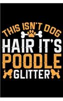 This Isn't Dog Hair It's Poodle Glitter