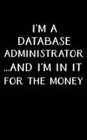 I'm a Database Administrator...and I'm in It for the Money