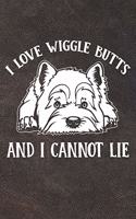 I Love Wiggle Butts And I Cannot Lie: 110 Blank Lined Papers - 6x9 Personalized Customized Composition Notebook Journal Gift For West Highland White Terrier Puppy Dog Owners and Lovers