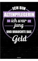 Ich bin Altenpflegerin ich war jung und brauchte das Geld Notizbuch