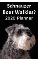 Schnauzer Bout Walkies?: 2020 Planner For Schnauzer Lovers