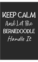 Keep Calm And Let The Bernedoodle Handle It: Lined Journal, 120 Pages, 6 x 9, Bernedoodle Dog Owner Gift Idea, Black Matte Finish (Keep Calm And Let The Bernedoodle Handle It Journal)