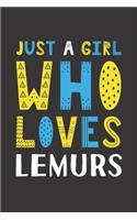 Just A Girl Who Loves Lemurs: Funny Lemurs Lovers Girl Women Gifts Lined Journal Notebook 6x9 120 Pages