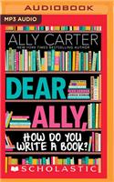 Dear Ally, How Do You Write a Book