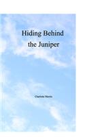 Hiding Behind the Juniper