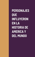 Personajes Que Influyeron En La Historia de America Y del Mundo