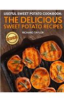 Useful Sweet Potato Cookbook: The Delicious Sweet Potato Recipes