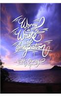 Worry is a waste of imagination - Walt Disney