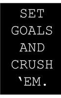 Set goals and crush 'em.