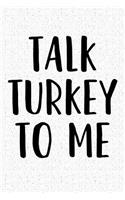 Talk Turkey to Me