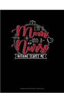 I Am Mom and a Nurse Nothing Scares Me: Composition Notebook: Wide Ruled(554 Composition Notebook: Wide Ruled)